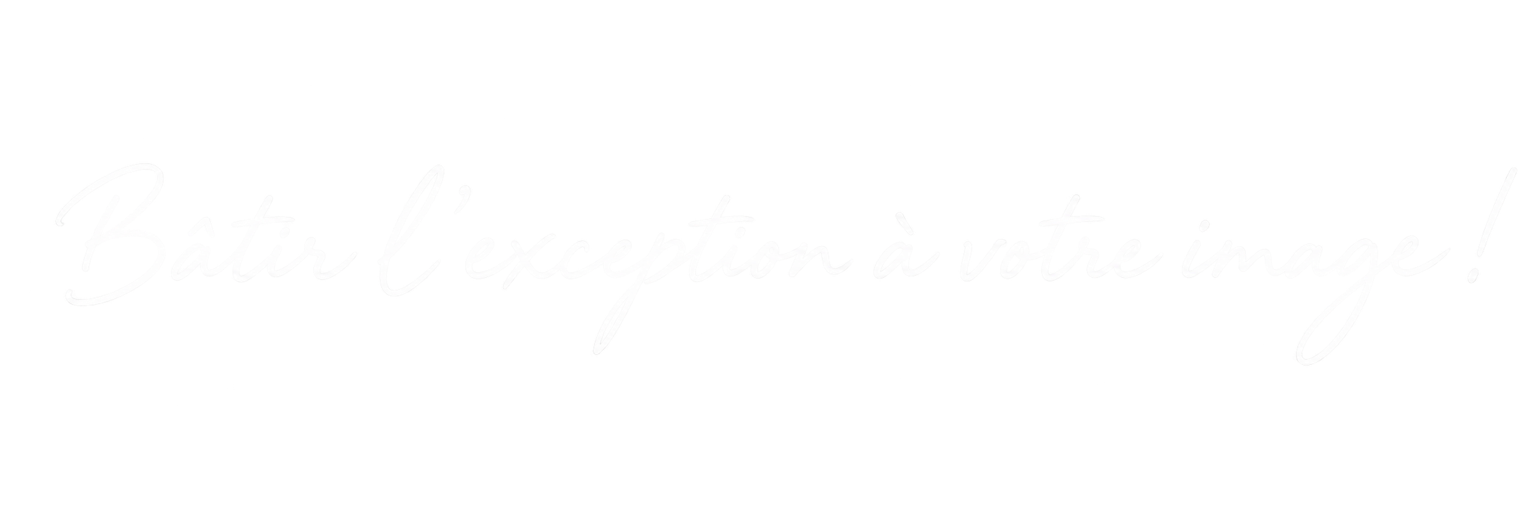 Bâtir l'exception, à votre image.
